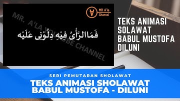 TEKS ANIMASI SHOLAWAT BABUL MUSTOFA (BBM) - DILUNI | MR. A