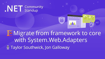 ASP.NET Community Standup - Migrate from framework to core with System.Web Adapters