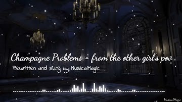 Champagne Problems - rewrite from the other girl