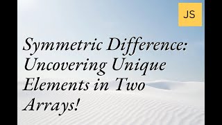 Symmetric Difference: Uncovering Unique Elements in Two Arrays! #Coding #Programming #Arrays