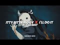 Itty bitty piggy x ill do it  nicki minaj edit audio