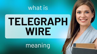 Telegraph wire — what is TELEGRAPH WIRE meaning
