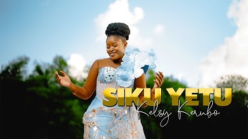 Kelsy Kerubo - Siku Yetu (Official Video) sms [skiza 6984937] to 811 |New Wedding Song|