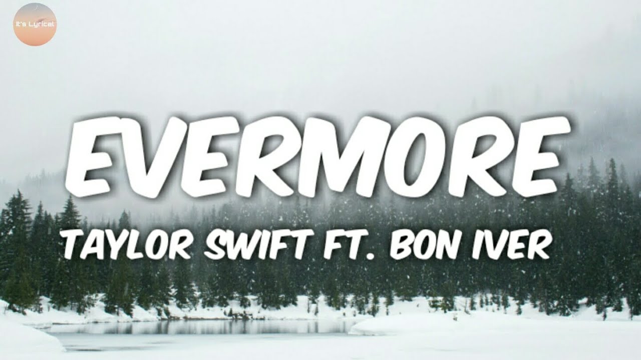 Taylor Swift Ft Bon Iver Evermore Lyrics 