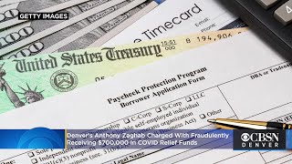 Denver's Anthony Zaghab Charged With Fraudulently Receiving $700,000 In COVID Relief Funds