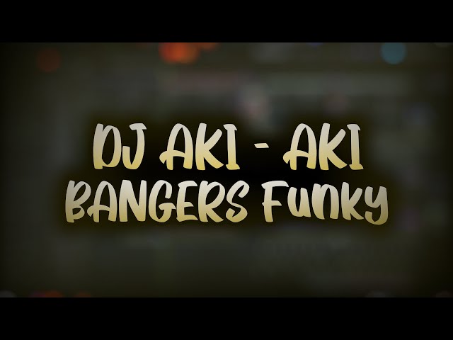 DJ AKI AKI X MASHUP BANGERS FUNKY REMIX BY DJ USUP class=