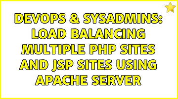 DevOps & SysAdmins: Load balancing multiple PHP sites and JSP sites using Apache Server