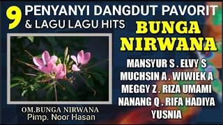 9 Favorite Singers Of Om Bunga Nirwanamansyur S Elvy S Muchsin A Riza Umami Meggy Z Nanang 
