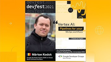 VertexAI: Pipelines for your MLOps Workflows (Márton Kodok) - DevFest Santo Domingo 2021