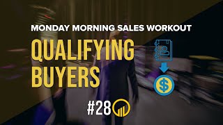 Qualifying Buyers - Monday Morning Sales Workout - MMSW 028
