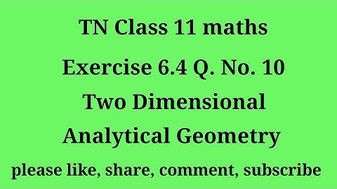 Tn 11 maths| exercise 6.4 | q. no.10|chapter 6| Two dimensional analytical geometry | gmrrao maths |
