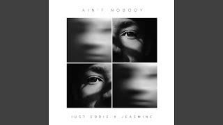 Ain't nobody (Loves me better) (Stutter Techno Version) - Just Eddie, Jeasmine