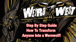 Weird West - How To Transform Anyone Into a Werewolf! - Step By Step Guide/Moon Hunter Trophy Guide