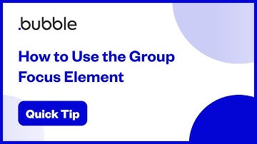 How to Use the Group Focus Element | Bubble Quick Tip