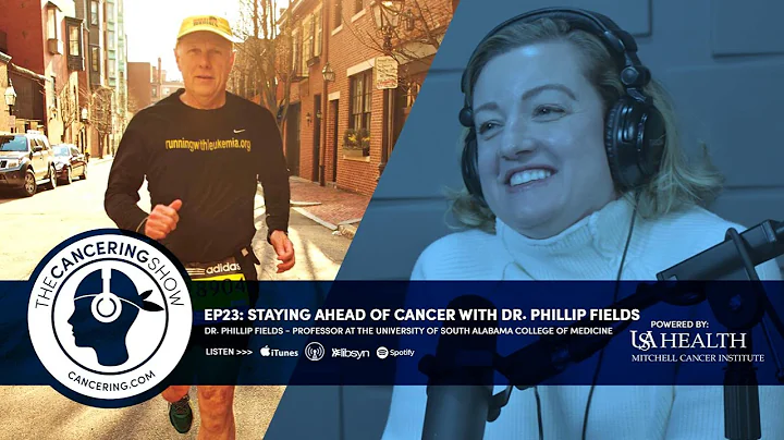 Staying Ahead of Cancer with Dr. Phillip Fields