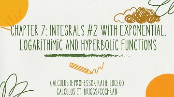 Chp 7 Integrals of Exponential, Logarithmic and Hyperbolic Functions Examples # 2