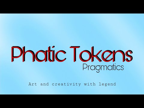 ቪዲዮ: Phatic token ምንድን ናቸው?