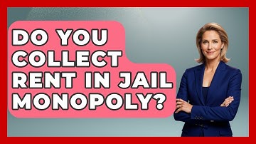 Do You Collect Rent In Jail Monopoly? - The Board Game Xpert