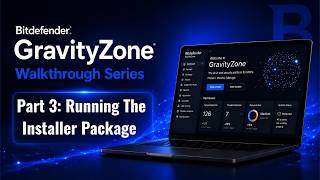 Bitdefender GravityZone Walkthrough Part 3: Running The Installer Package