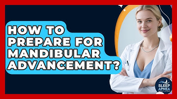How To Prepare For Mandibular Advancement? - Sleep Apnea Support Network