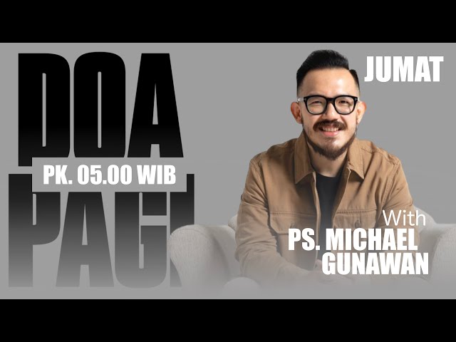 DOA PAGI GSJS with Ps. Michael Gunawan - Pk.05.00 (17 May 2024) class=