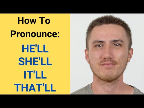 How to Pronounce HE'LL, SHE'LL, IT'LL, and THAT'LL