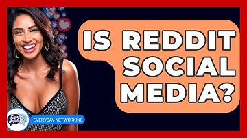 Is Reddit Social Media? - Everyday-Networking