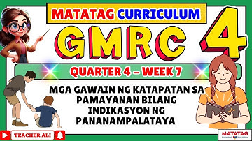 GRADE 4 GMRC 4 QUARTER 4 WEEK 7 MATATAG