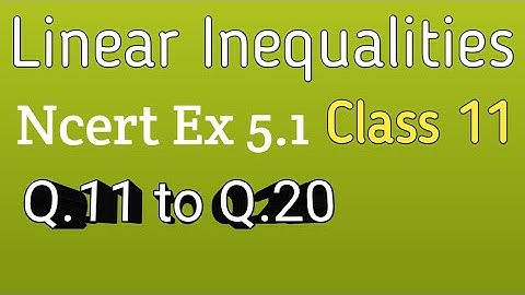 Linear Inequalities| Class 11|Ncert Ex 5.1 Q.10 to Q.20 |Maths Class 11