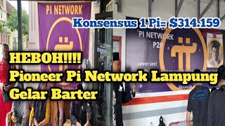 Pioneer Pi Network Lampung Heboh Barter Sukses 1 Pi Dihargai 47 Miliar Rupiah