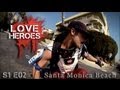 S1E02 LOVE HEROES Santa Monica Beach
