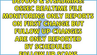 Celebrity ossec realtime file monitoring only reports on first change but fullow up changes are only... Profile