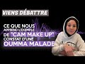 Viens dbattre ep 10  ce que nous apprend lexemple de cam make up  constat dune oumma malade