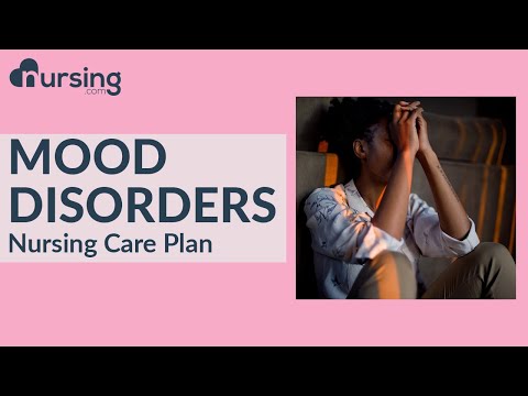 How to care for Mood Disorders as a Nurse... Nursing Care Plan