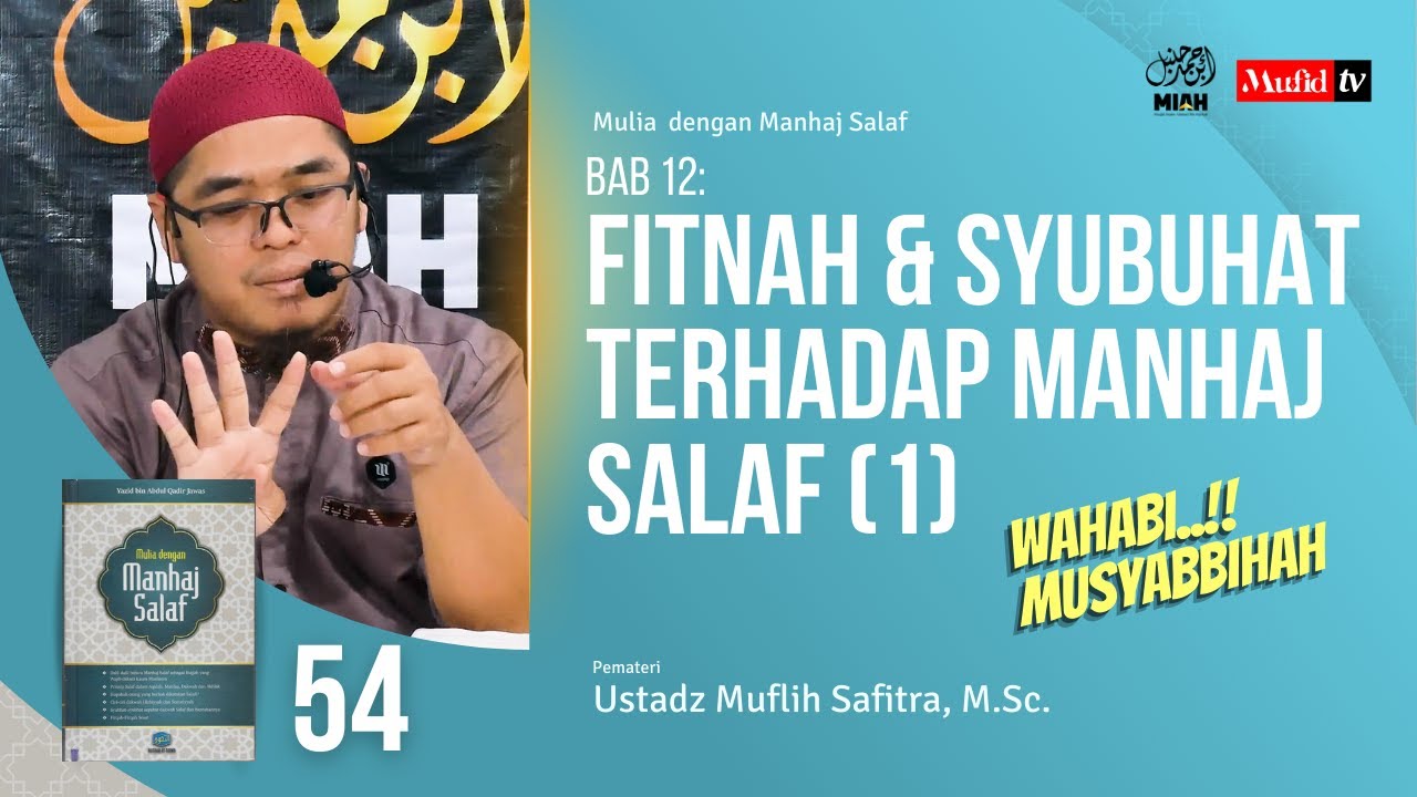 SERI #054 | BAB 12: FITNAH & SYUBUHAT TERHADAP MANHAJ SALAF (1) | Ustadz Muflih Safitra, M.Sc. 1445H
