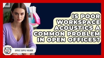 Is Poor Workspace Acoustics a Common Problem in Open Offices? | Office Supply Insider