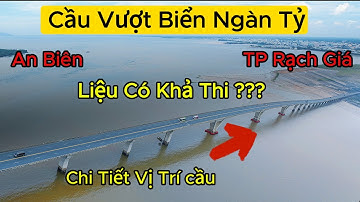 Cầu vượt biển Ngàn Tỷ TP Rạch Giá - An Biên Liệu Có Khả thi???|Sông Nước Miền Tây