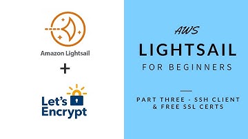 AWS Lightsail for Beginners - Part 3 - Install SSH Client and Free SSL Certs with Let
