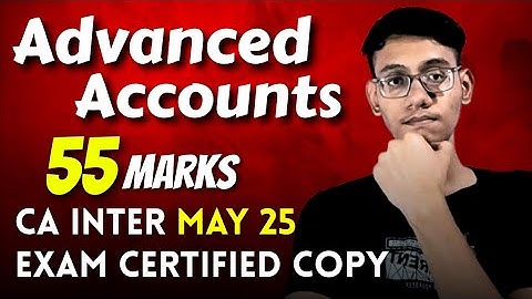 My CA Inter Advanced Account Certified Copy May 25 | How To Write Answer | Tips For Presentation