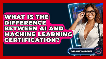 What Is The Difference Between AI And Machine Learning Certification? - Emerging Tech Insider