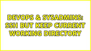 Celebrity DevOps & SysAdmins: ssh but keep current working directory (4 Solutions!!) Wealth