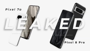 PIXEL 7A,  PIXEL 8 AND 8 PRO LEAKS - THIS IS IT !
