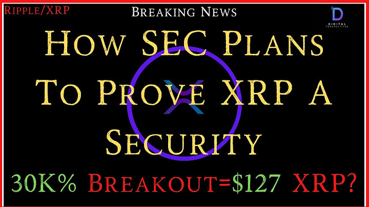 Ripple/XRP-How SEC Plans To Prove XRP A Security,Could XRP Repeat History +30,000% Breakout=$127?