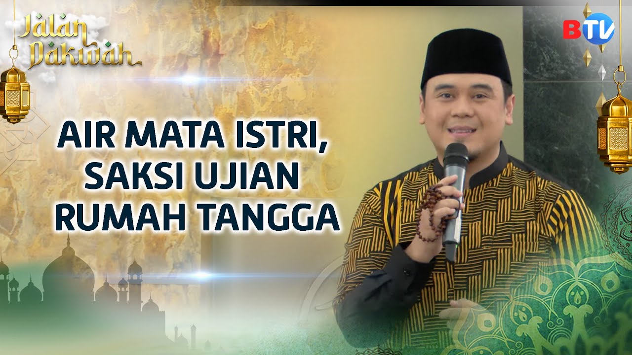 Kesabaran Istri Tak Pernah Sia-sia di Mata Allah | Jalan Dakwah BTV Part 1