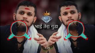 bhai tera gunda she are dabke yo reh nahi sakta dj remix /Durlabh Kashyap hard bass /gangster song