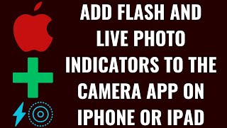 Как добавить индикаторы вспышки и живого фото в приложение «Камера» на iPhone или iPad screenshot 3