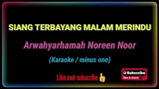 Siang Terbayang Malam Merindu   - Arwahyarhamah Noreen Noor (Karaoke/Minus One/Tanpa Vokal)