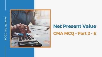 CMA Part 2 - E - Net Present Value - Parker