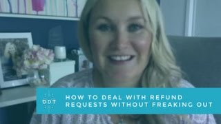 How To Deal With Refund Requests Without Freaking Out