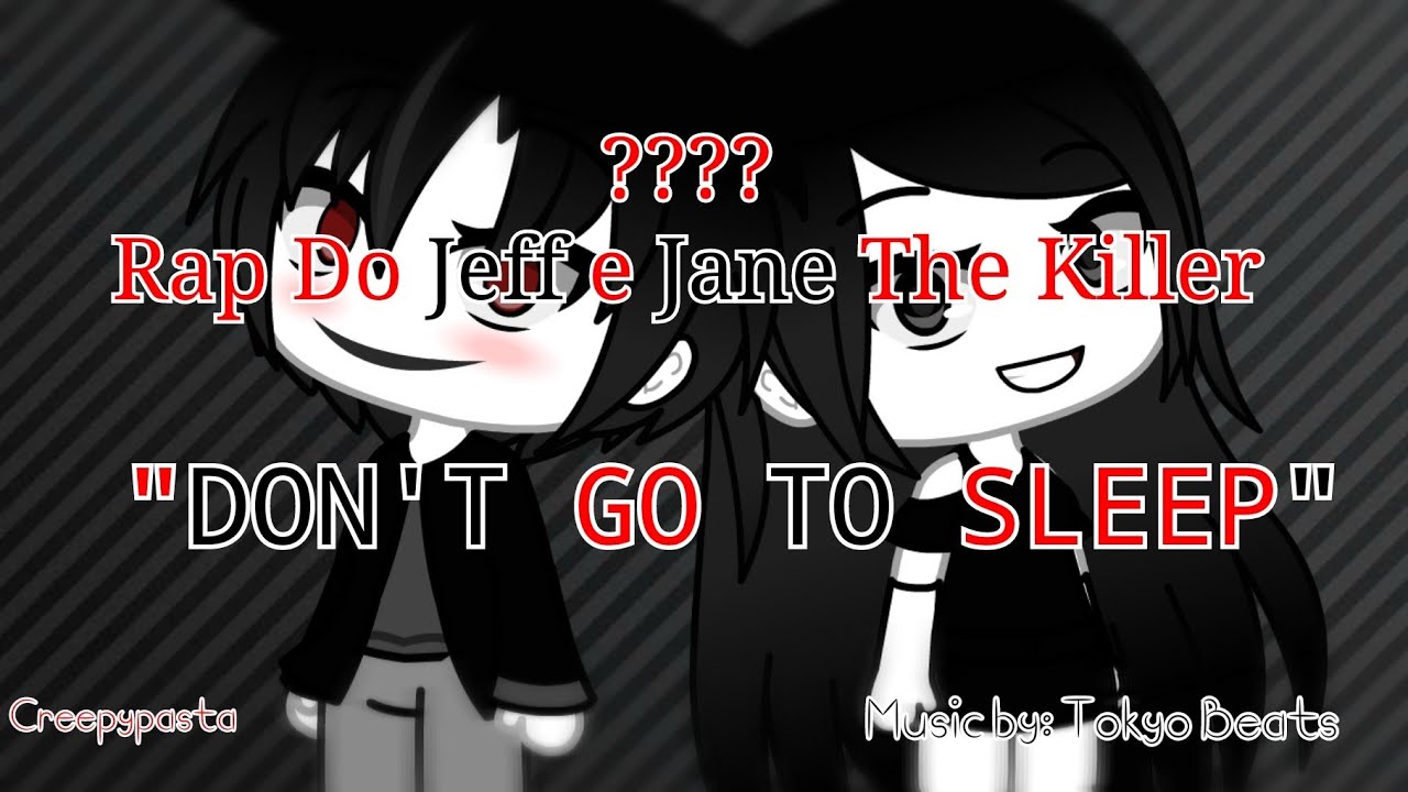 RAP DO JEFF E JANE THE KILLER}, Creepypasta — Music By Tokyo Beats, •Gacha  Life•